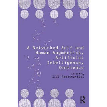 A Networked Self and Human Augmentics, Artificial Intelligence, Sentience