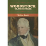 Woodstock; or, the Cavalier