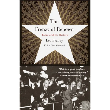 The Frenzy of Renown: Fame and Its History