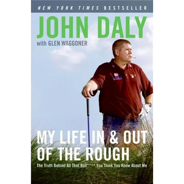 My Life in and Out of the Rough: The Truth Behind All That Bull**** You Think You Know about Me