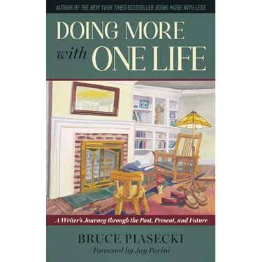 Doing More with One Life: A Writer's Journey Through the Past, Present, and Future