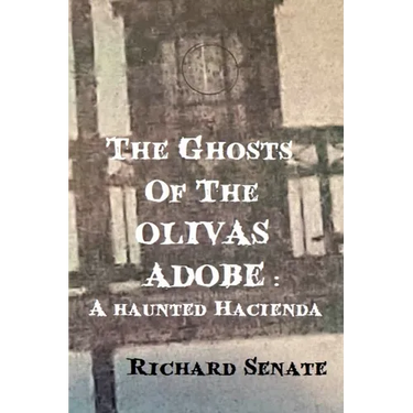 The Ghosts of the Olivas Adobe: a haunted hacienda