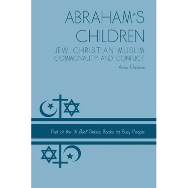 Abraham's Children: Jew Christian Muslim Commonality and Conflict