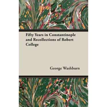 Fifty Years in Constantinople and Recollections of Robert College