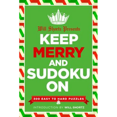 Will Shortz Presents Keep Merry and Sudoku on: 300 Easy to Hard Puzzles