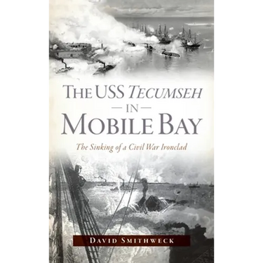 USS Tecumseh in Mobile Bay: The Sinking of a Civil War Ironclad