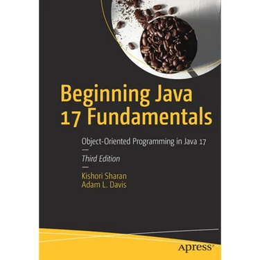 Beginning Java 17 Fundamentals: Object-Oriented Programming in Java 17
