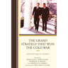 The Grand Strategy that Won the Cold War: Architecture of Triumph