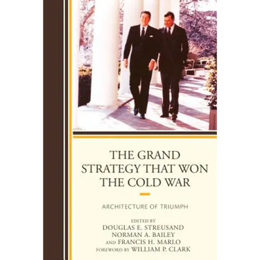 The Grand Strategy that Won the Cold War: Architecture of Triumph