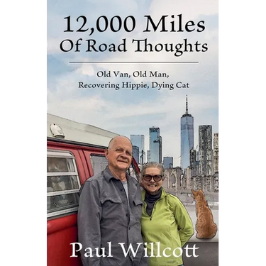 12,000 Miles of Road Thoughts. Old Van, Old Man, Recovering Hippie, Dying Cat
