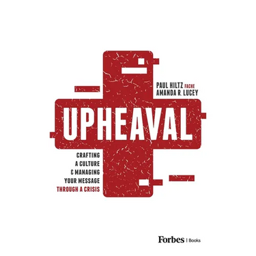 Upheaval: Crafting a Culture & Managing Your Message Through a Crisis