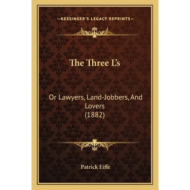 The Three L's: Or Lawyers, Land-Jobbers, And Lovers (1882)