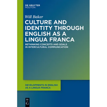 Culture and Identity Through English as a Lingua Franca: Rethinking Concepts and Goals in Intercultural Communication