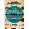 The Southern Surfcaster: Saltwater Strategies for the Carolina Beaches & Beyond