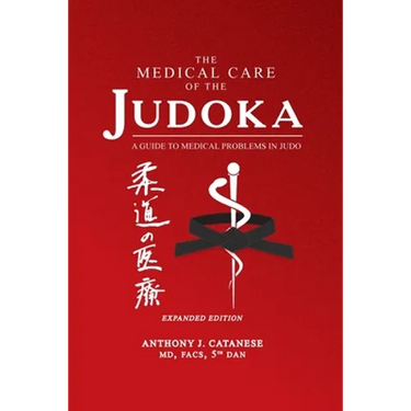 The Medical Care of the Judoka: A Guide to Medical Problems in Judo, Expanded Edition