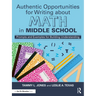Authentic Opportunities for Writing about Math in Middle School: Prompts and Examples for Building Understanding