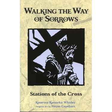 Walking the Way of Sorrows: Stations of the Cross