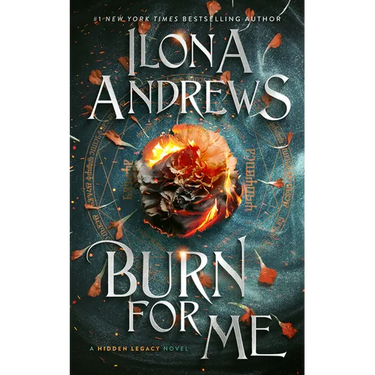 Burn for Me: A Hidden Legacy Novel