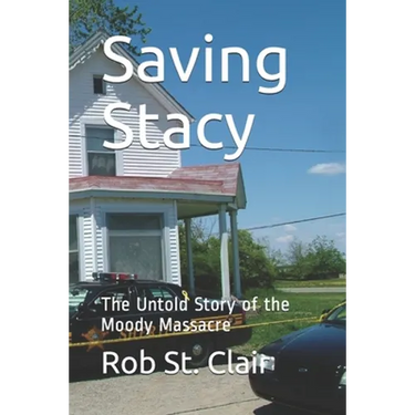 Saving Stacy: The Untold Story of the Moody Massacre