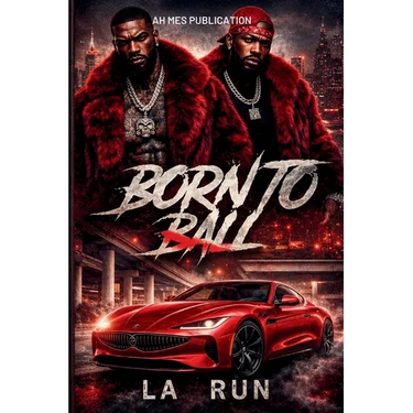 Born to Ball: Hustle, Loyalty, and Street Justice