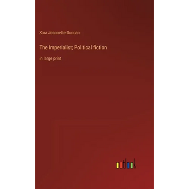 The Imperialist; Political fiction: in large print