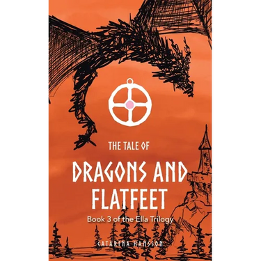 The Tale of Dragons and Flatfeet: Book 3 of the Ella Trilogy
