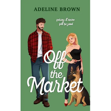 Off The Market: A Swoon-Worthy, Fake-Dating Romance