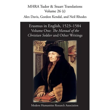 Erasmus in English, 1523-1584: Volume 1: The Manual of the Christian Soldier and Other Writings