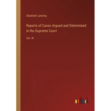 Reports of Cases Argued and Determined in the Supreme Court: Vol. III