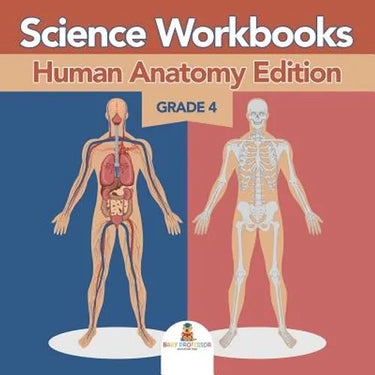 Grade 4 Science Workbooks: Human Anatomy Edition (Science Books)