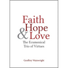 Faith, Hope, and Love: The Ecumenical Trio of Virtues
