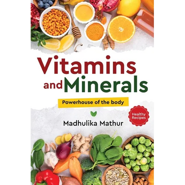Vitamins and Minerals - Powerhouse of The Body