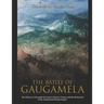 The Battle of Gaugamela: The History of Alexander the Great's Decisive Victory and the Destruction of the Achaemenid Persian Empire
