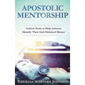 Apostolic Mentorship: Critical Tools to Help Artisans Identify Their God Ordained Mentor