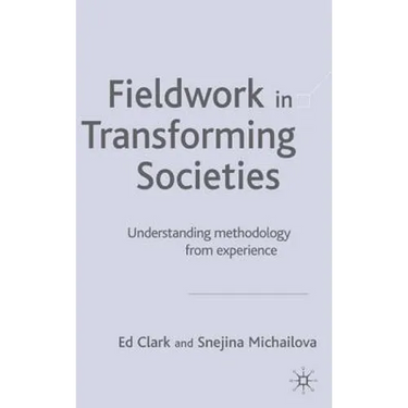 Fieldwork in Transforming Societies: Understanding Methodology from Experience