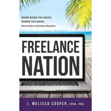 Freelance Nation: Work When You Want, Where You Want. How to Start a Freelance Business.