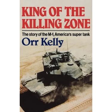 King of the Killing Zone: The Story of the M-1, America's Super Tank