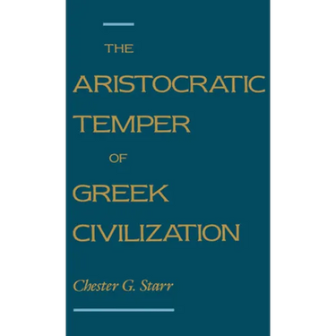 The Aristocratic Temper of Greek Civilization
