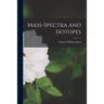 Mass-spectra and Isotopes