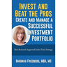 Invest and Beat the Pros-Create and Manage a Successful Investment Portfolio: Best Research Supported Index Fund Strategy