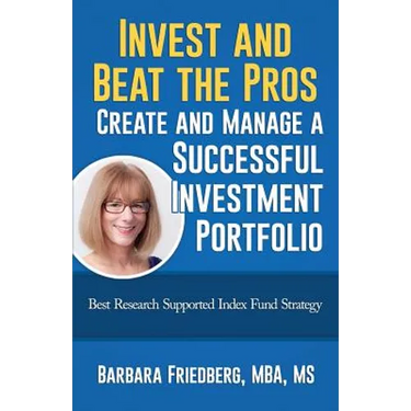 Invest and Beat the Pros-Create and Manage a Successful Investment Portfolio: Best Research Supported Index Fund Strategy