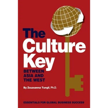 The Culture Key Between Asia and the West: Essentials For Global Business Success
