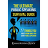 The Ultimate Public Speaking Survival Guide: 37 Things You Must Know When You Start Public Speaking