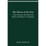 The Ghosts of the Past: Latin Literature, the Dead, and Rome's Transition to a Principate