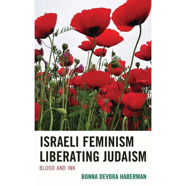 Israeli Feminism Liberating Judaism: Blood and Ink