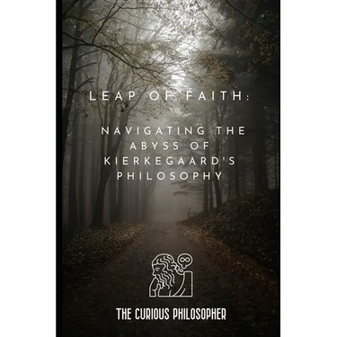 Leap of Faith: Navigating the Abyss of Kierkegaard's Philosophy