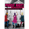 Pussy Riot!: A Punk Prayer for Freedom: Letters from Prison, Songs, Poems, and Courtroom Statements, Plus Tributes to the Punk Band That Shook the Wor