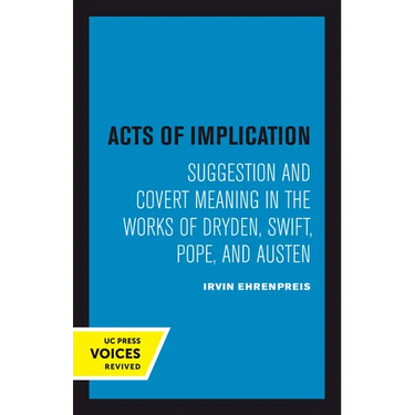 Acts of Implication: Suggestion and Covert Meaning in the Works of Dryden, Swift, Pope, and Austen
