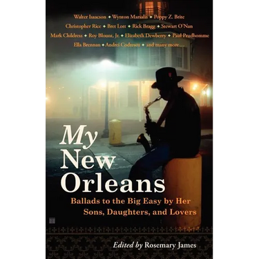 My New Orleans: Ballads to the Big Easy by Her Sons, Daughters, and Lovers