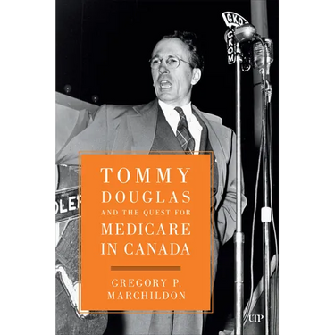Tommy Douglas and the Quest for Medicare in Canada